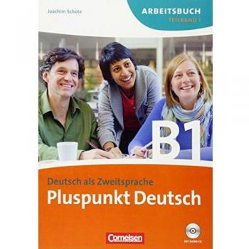 Pluspunkt Deutsch - Neue Ausgabe: B1: Teilband 1 - Arbeitsbuch mit Lösungen und CD: Europäischer Referenzrahmen: B1