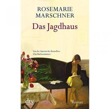 Rosemarie Marschner Das Jagdhaus: Roman