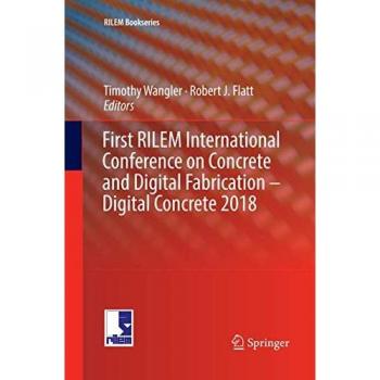 First RILEM International Conference on Concrete and Digital Fabrication Digital Concrete 2018