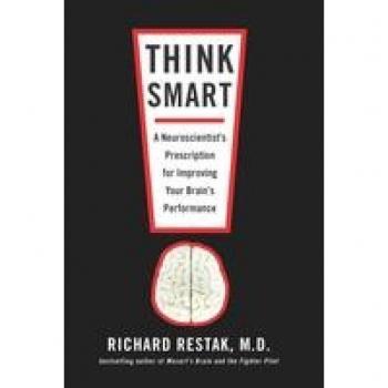 Richard Restak M.D. Think Smart: A Neuroscientist'S Prescription For Improving Your Brain'S Performance
