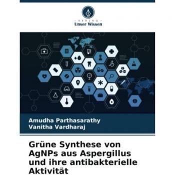 Grüne Synthese von AgNPs aus Aspergillus und ihre antibakterielle Aktivität: DE