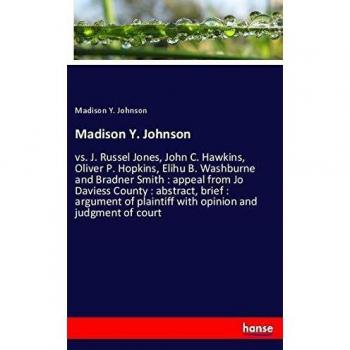 Madison Y. Johnson: vs. J. Russel Jones, John C. Hawkins, Oliver P. Hopkins, Elihu B. Washburne and Bradner Smith : appeal from Jo Daviess County : ... plaintiff with opinion and judgment of court