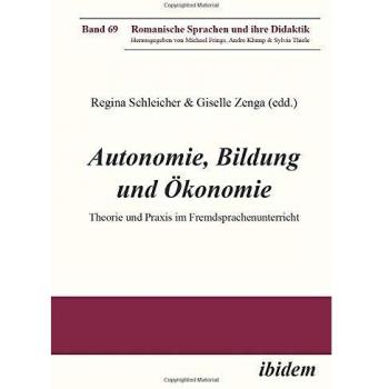 Autonomie, Bildung und Ökonomie: Theorie und Praxis im Fremdsprachenunterricht (Romanische Sprachen und ihre Didaktik)
