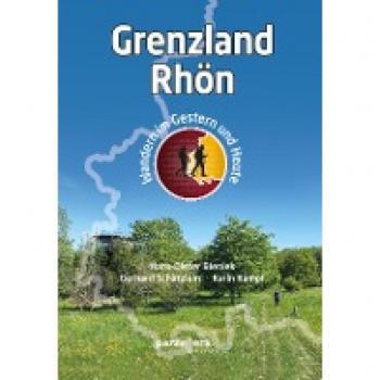 Grenzland Rhön: Wandern im Gestern und Heute