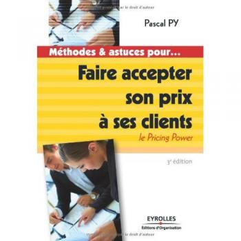 Faire accepter son prix à ses clients : Le Pricing Power