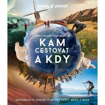 Lonely Planet: Kam cestovat a kdy - Lonely Planet