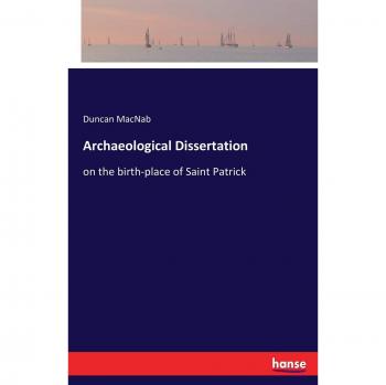 Archaeological Dissertation: on the birth-place of Saint Patrick