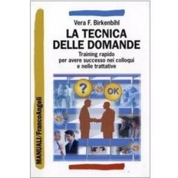 La tecnica delle domande. Training rapido per avere successo nei ...