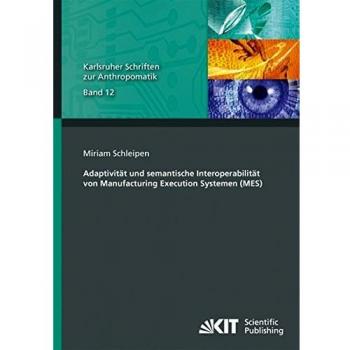 Adaptivität und semantische Interoperabilität von Manufacturing Execution Systemen (MES)