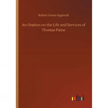 An Oration on the Life and Services of Thomas Paine
