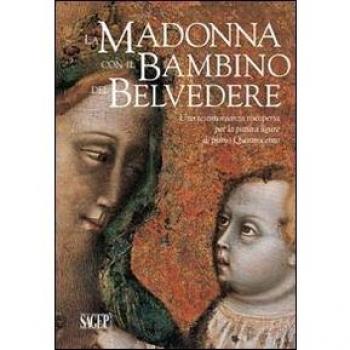 9788863732306 La Madonna con il Bambino del Belvedere. Una testi...z. illustrata