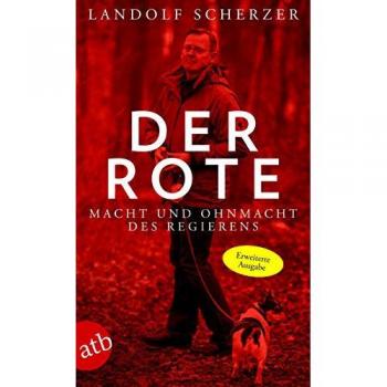 Landolf Scherzer Der Rote: Macht Und Ohnmacht Des Regierens