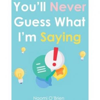 You'll Never Guess What I'm Saying