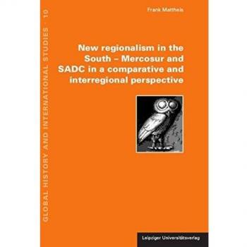 New regionalism in the South – Mercosur and SADC in a comparative and interregional perspective
