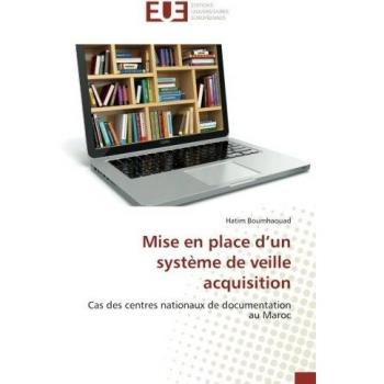 Mise en place d’un système de veille acquisition: Cas des centres nationaux de documentation au Maroc