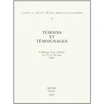 Temoins et temoignages. Actus du colloque (Paris, 27-28 Mai 2001)