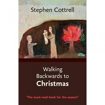 Walking Backwards to Christmas: An Advent journey from light to darkness