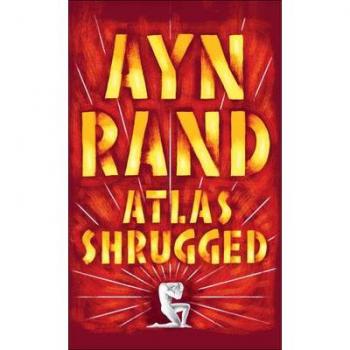 Atlas Shrugged, by Ayn Rand