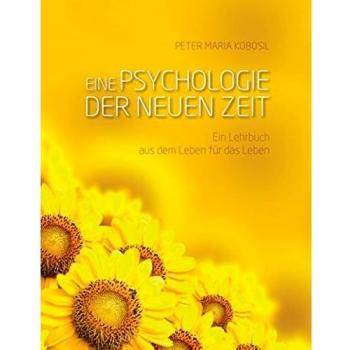 Eine Psychologie der neuen Zeit: Ein Lehrbuch aus dem Leben für das Leben
