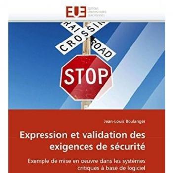 Expression et validation des exigences de sécurité: Exemple de mise en oeuvre dans les systèmes critiques à base de logiciel