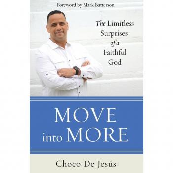 Move Into More : The Limitless Surprises of a Faithful God, by Choco de Jesús