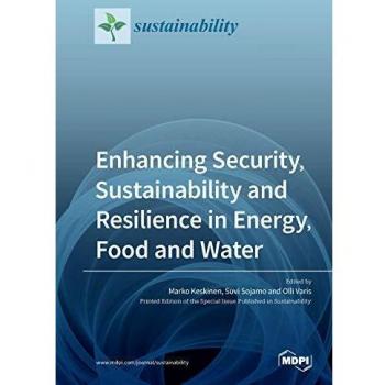 Enhancing Security, Sustainability and Resilience in Energy, Food and Water