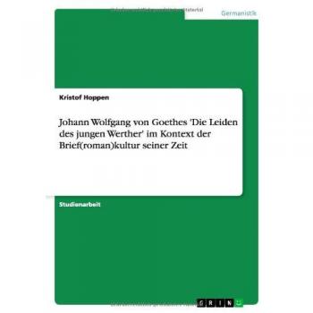 Johann Wolfgang von Goethes 'Die Leiden des jungen Werther' im Kontext der Brief(roman)kultur seiner Zeit