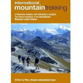 International Mountain Trekking : A Practical Manual for Trekkers & Leaders