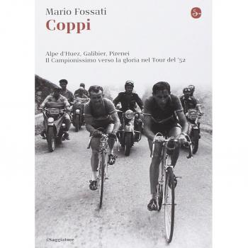 Coppi. Alpe d'Huez, Galibier, Pirenei. Il campionissimo verso la ...