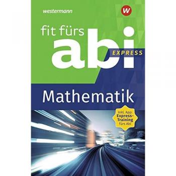 Fit fürs Abi Express: Mathematik