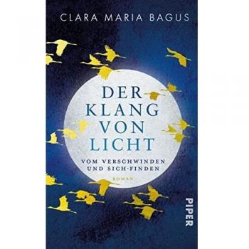 Bagus, Clara Maria Der Klang Von Licht: Vom Verschwinden Und Sich-Finden. Roman Eine Inspirierende Suche Nach Dem Inneren Kompass