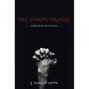 The Lord's Prayer: Confessing the New Covenant