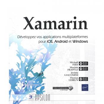 Xamarin - Développez vos applications multiplateformes pour iOS, Android et Windows