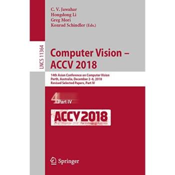 Computer Vision – ACCV 2018: 14th Asian Conference on Computer Vision, Perth, Australia, December 2–6, 2018, Revised Selected Papers, Part IV (Lecture Notes in Computer Science, Band 11364)