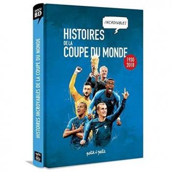 Histoires Incroyables De La Coupe Du Monde - Nouvelle Édition 1930-2018