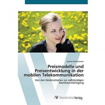 Deinhammer, Sabine: Preismodelle und Preisentwicklung in der mobilen Telekommunikation