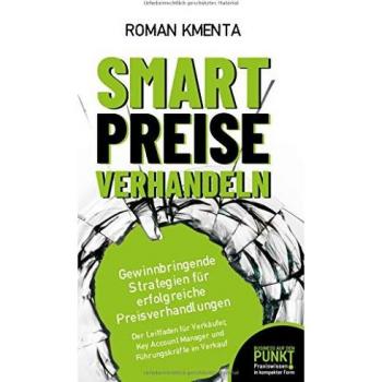 Smart Preise verhandeln - Gewinnbringende Strategien für erfolgreiche Preisverhandlungen