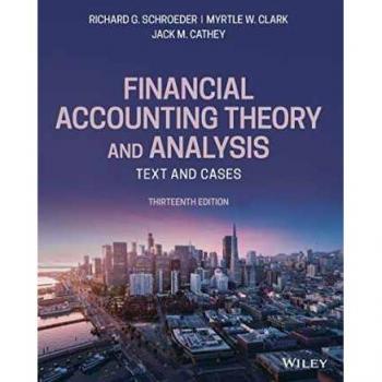 Financial Accounting Theory and Analysis Text and Cases 13th Edition by Schroeder