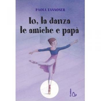 Io, la danza, le amiche e papà