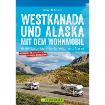 Hiltmann, Bernd: Westkanada und Alaska mit dem Wohnmobil