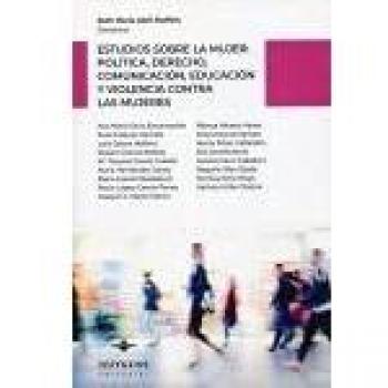 Estudios sobre la mujer: polÃ­tica, derecho, comunicaciÃ³n, educaciÃ³n y violencia contra las mujeres