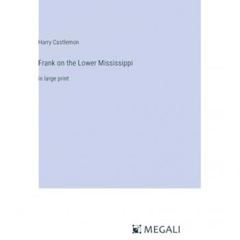 Frank on the Lower Mississippi: in large print