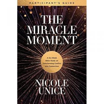 The Miracle Moment Participant's Guide: A Six-Week Bible Study on Transforming Conflict into Connection