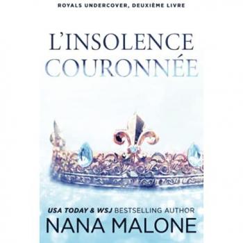 Nana Malone L'Insolence Couronnée (Winston Isles Royals (French), Band 2)