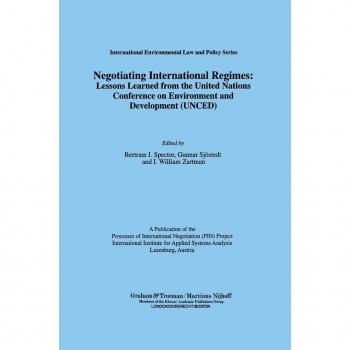 Negotiating International Regimes: Lessons Learned from the United Nations Conference on Environmental and Development (UNCED)