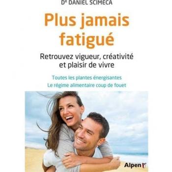 Plus jamais fatigué !: 10 jours pour retrouver vigueur, créativité et plaisir de vivre