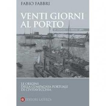 Venti giorni al porto (18 gennaio-6 febbraio 1897). Le origini della Compagnia Portuale di Civitavecchia