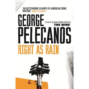 George Pelecanos Right As Rain.
