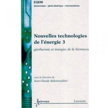 Nouvelles technologies de l'énergie : Tome 3, Géothermie et énergies de la biomasse