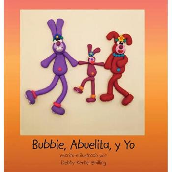 Shilling, Debby Kerbel: Bubbie, Abuelita, Y Yo